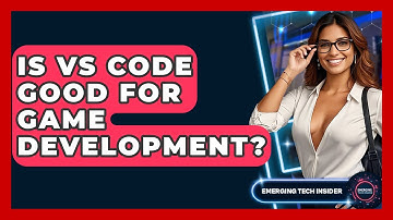 Is VS Code Good For Game Development? - Emerging Tech Insider