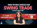 HOW TO PICK STOCKS FOR SWING TRADE II LIVE WEBINAR II BY SWAPNJA SHARMAA