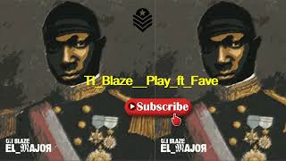 T.I Blaze – Play ft. Fave || New song || Audio slide ||