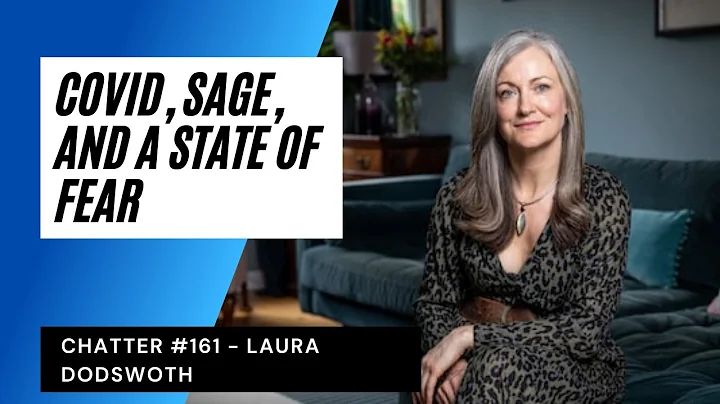 Chatter #161 - Laura Dodsworth on Covid, SAGE, and...
