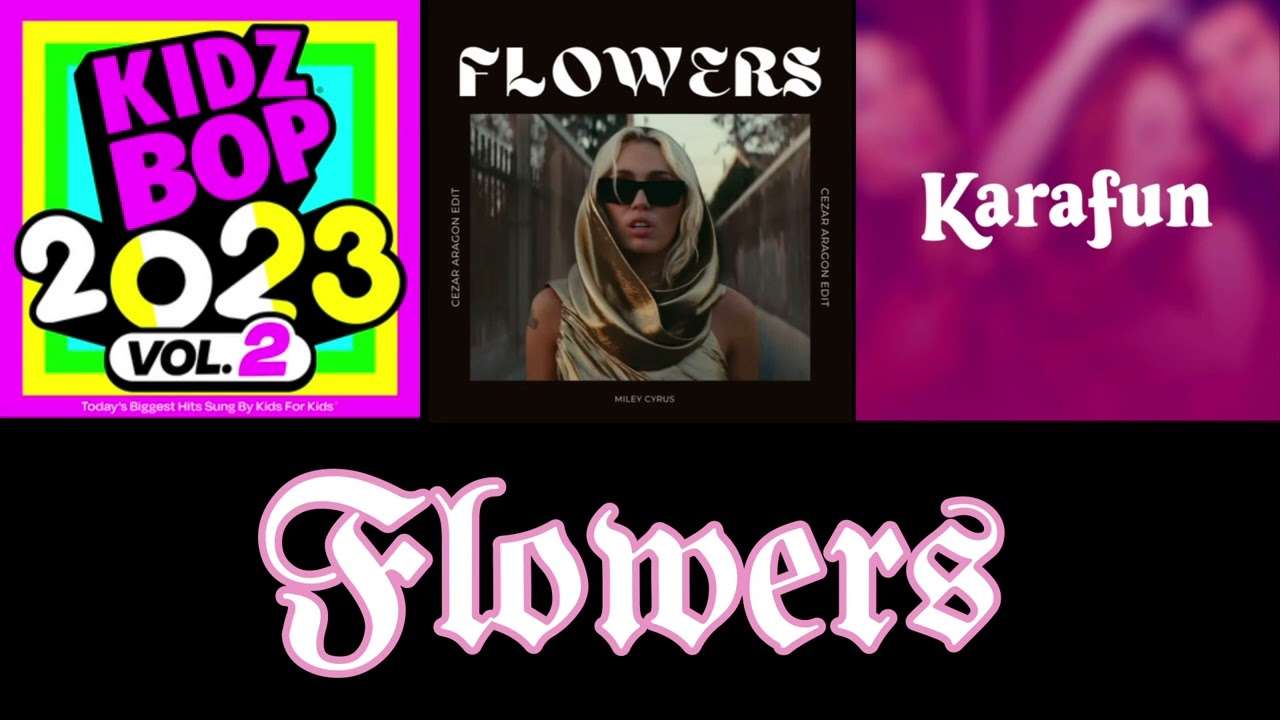 Flowers (Kidz Bop/Miley Cyrus/Karafun Karaoke) Mashup