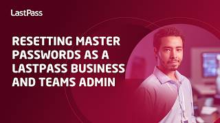 Resetting master passwords as a LastPass Business and Teams admin