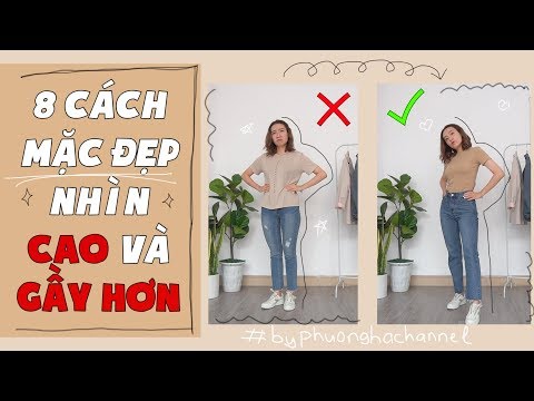 8 CÁCH MẶC ĐẸP GIÚP BẠN NHÌN CAO VÀ GẦY HƠN | Mẹo Cho Cuộc Sống Xinh | PhuongHa