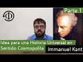 Kant - Idea de una historia universal en sentido cosmopolita  (1/3)