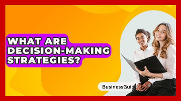 What Are Decision-making Strategies? - BusinessGuide360.com
