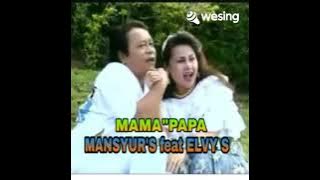 Mama Papa By Mansyur S feat Elvy S