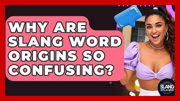 Why Are Slang Word Origins So Confusing? - SlangXplained