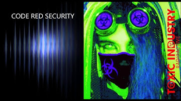 TOXIC INDUSTRY - CODE RED SECURITY