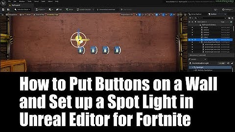 How to Put Buttons on a Wall and Set Up a Spot Light in Unreal Editor for Fortnite