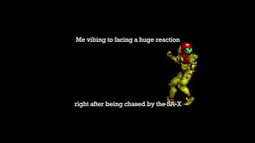 That moment in Metroid Fusion right after being chased by the SA-X be like