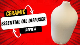 Ceramic Essential Oil Diffuser Review