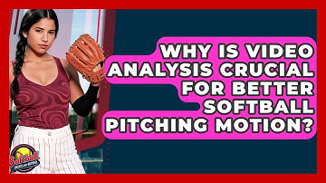 Why Is Video Analysis Crucial For Better Softball Pitching Motion? - Softball Basics and Beyond