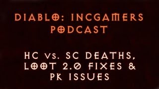 The Diablo 3 Podcast #104: HC vs. SC deaths, Loot 2.0 Fixes, and PK Issues