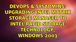 Upgrading Intel Matrix Storage Manager to Intel Rapid Storage Technology, windows 2003 Wealth