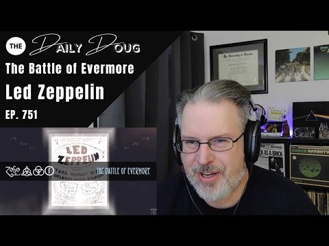 Classical Composer Reacts to LED ZEPPELIN: THE BATTLE OF EVERMORE | The Daily Doug (Episode 751)