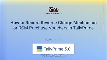 How to Record Reverse Charge Mechanism or RCM Purchase Vouchers in TallyPrime | TallyHelp