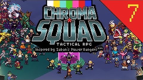 Lets Play Chroma Squad - Part 7: S02xE01 Just In Time! Season 2 Premiere!