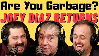 Are You Garbage Comedy Podcast Joey Diaz Returns