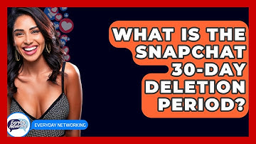What Is The Snapchat 30-Day Deletion Period? - Everyday-Networking