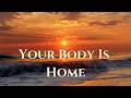 Something Settled Last Night: Your Body Is Home | Identity Shift Programming