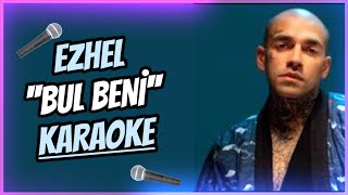 Ezhel - Bul Beni (KARAOKE / SÖZLERİ / LYRICS)