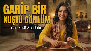 Garip Bir Kuştu Gönlüm (Unutulmaz Anadolu Türküsü)