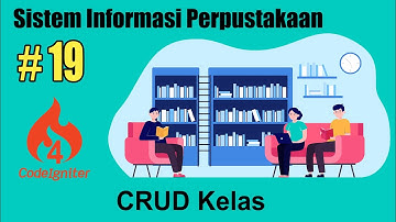 19 Sistem Informasi Perpustakaan Codeigniter 4 - CRUD Kelas