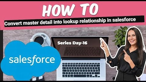 Convert master detail into lookup relationship in salesforce |  Convert master detail into lookup