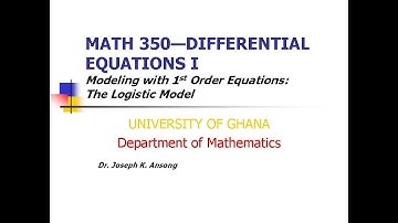 Math350-LEC07: Modeling with first Order Differential Equations: The Logistic Model