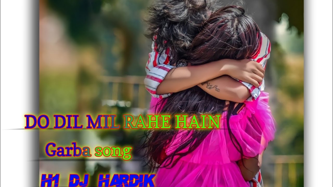 DO DIL MIL RAHE HAIN GARBA SONG DO DIL MIL RAHE HAIN DO PHOOL KHIL