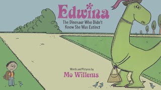 Full Edwina - The Dinosaur Who Didn’t Know She Was Extinct by Mo Willems News