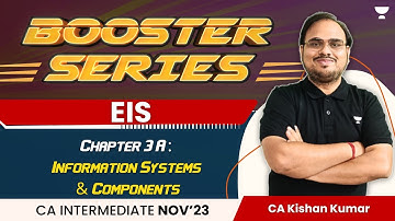 EIS Ch 3A -  Information Systems & Components | Booster Revision Series | CA Inter Nov