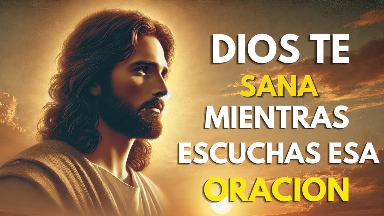 🔴 Dios te sana mientras escuchas esta oración poderosa y milagrosa🙏🏼 ...