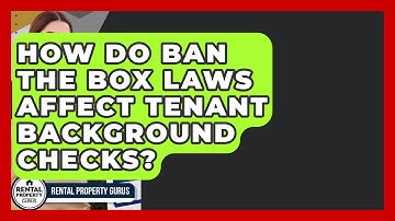 How Do Ban The Box Laws Affect Tenant Background Checks? - Rental Property Gurus