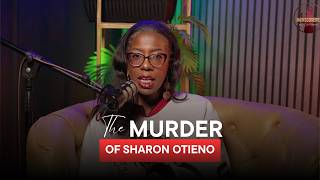 THE MURDER OF SHARON OTIENO | Undiscovered with Ciru Muriuki