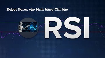 EA Forex RSI | Robot RSI | Giao dịch forex bằng EA