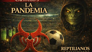 Reptilianos al Descubierto | Capítulo 3: La Pandemia