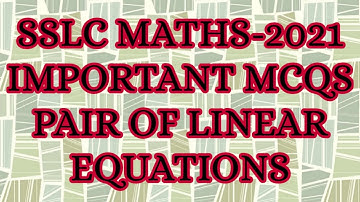SSLC MATHS-2021 PAIR OF LINEAR EQUATIONS (MCQS) IMP PROBLEMS FROM DEPARTMENT N PAPERS WITH KEYANSWER