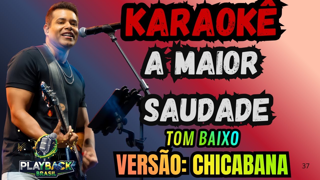 KARAOKÊ A MAIOR SAUDADE - VERSÃO: CHICABANA - TOM BAIXO - (PLAYBACK COM LETRA)
