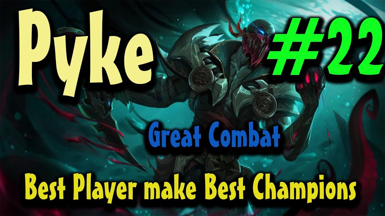 Pyke , Best player and best champions make great combat LOL #22 - YouTube