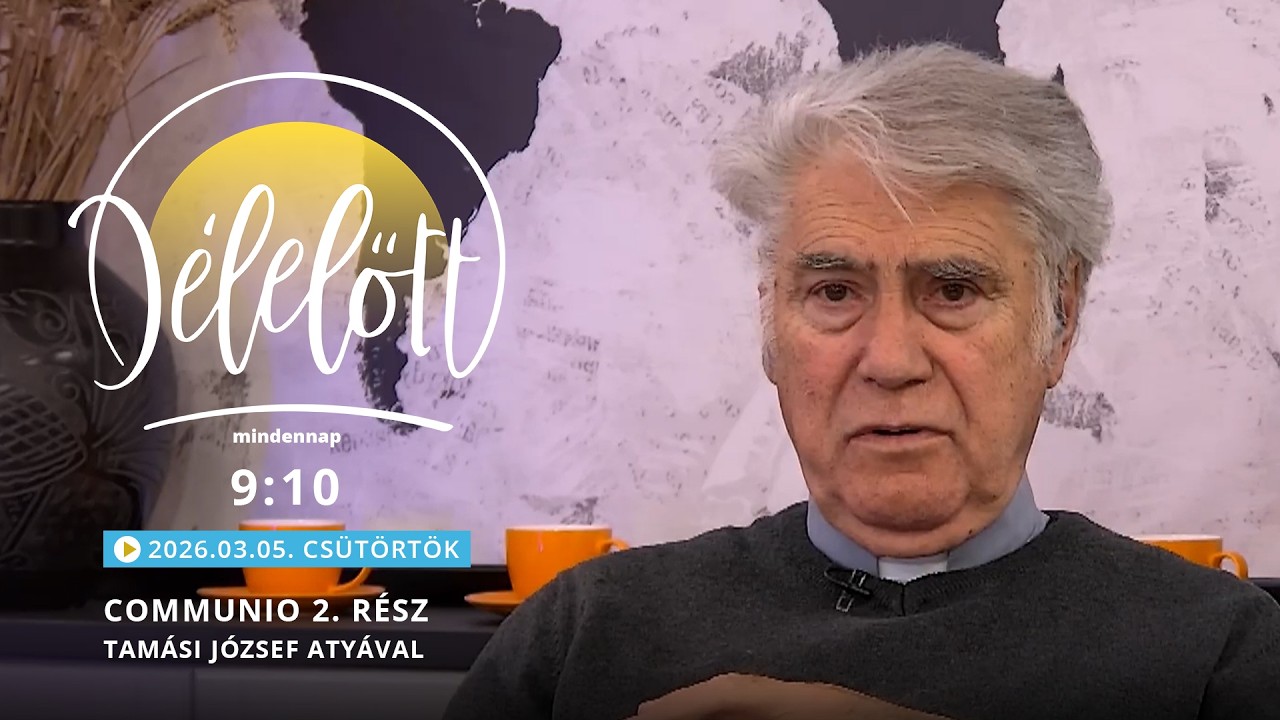 Communio 2. rész – Tamási József atyával - 2026.03.05.