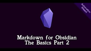 Markdown for Obsidian: The Basics Part 2 - File Linking and Embedding