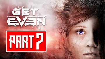 Get Even Part 7 Gameplay Walkthrough Psychological Horror Game
