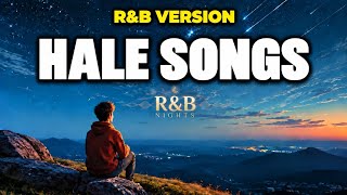 Hale Songs R&B Version 🎶 | OPM Love Songs & Nostalgic Hits | R&B Nights