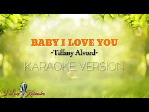 BABY I LOVE YOU   Tiffany Alvord  Karaoke Version