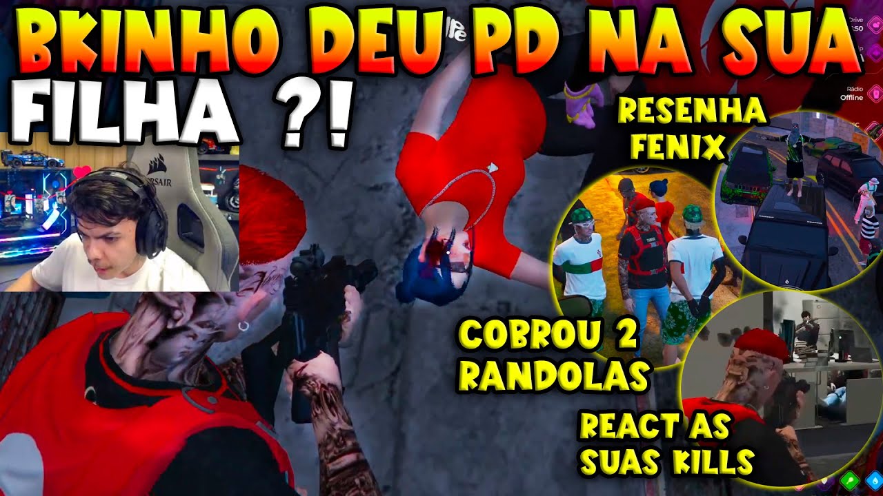 BK DEU PD NA SUA FILHA?🔥I COBROU RANDOLAS I REACT SUAS KILLS I RESENHA FENIX-TROPAS DO GTA RP CLIPS
