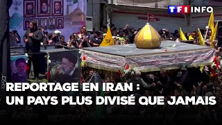 Reportage en Iran : un pays plus divisé que jamais