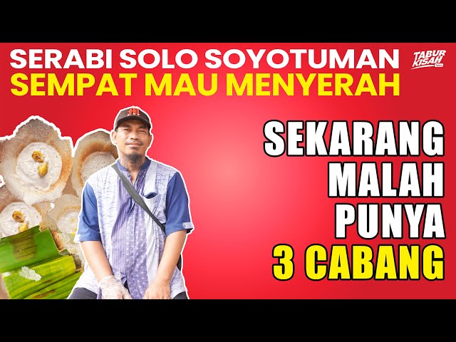 SEMPAT MAU MENYERAH - MALAH JADI PUNYA 3 CABANG - SERABI SOLO SOYOTUMAN class=