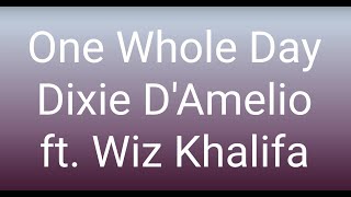 Dixie D’Amelio - One Whole Day ft. Wiz Khalifa (Clean) (Lyrics)