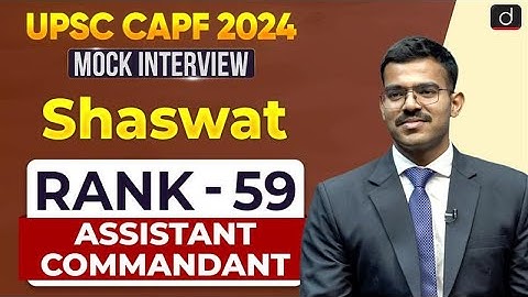 UPSC CAPF AC 2024 | Shaswat | Rank – 59 | Mock Interview | Drishti IAS English